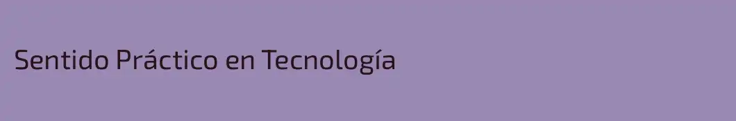 Sentido Práctico en Tecnología
